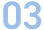 03